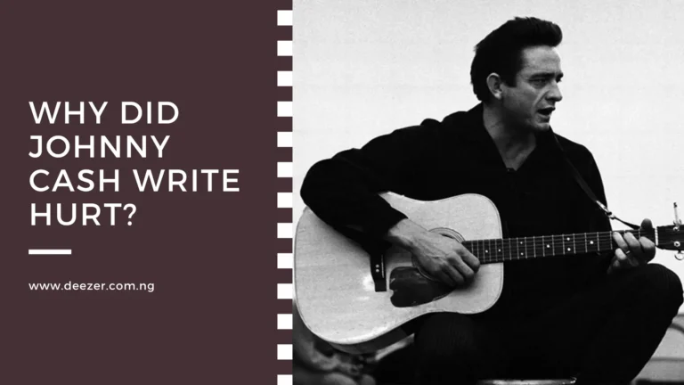 Why Did Johnny Cash Write Hurt? What Inspired Him?