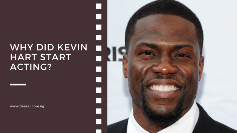 Why Did Kevin Hart Start Acting? What Inspired Him?