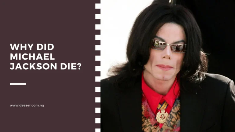 Why Did Michael Jackson Die? What Caused His Death?
