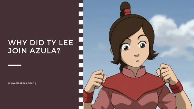 Why Did Ty Lee join Azula? What Prompted Her?