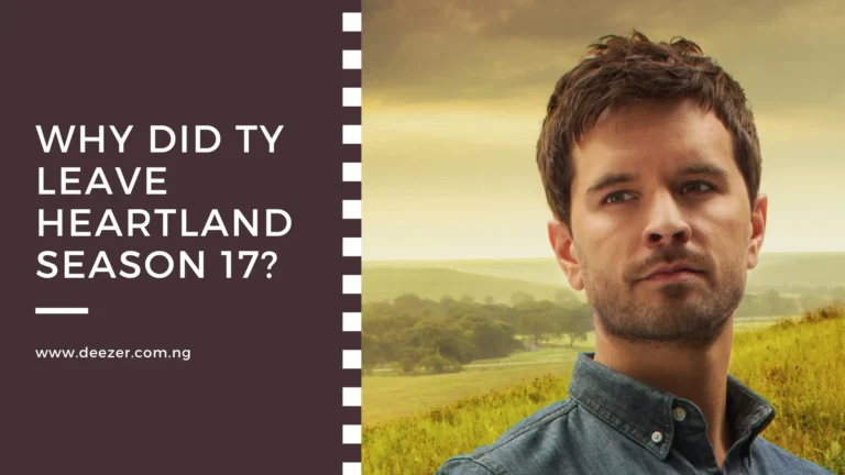Why Did Ty Leave Heartland Season 17: What Caused it?