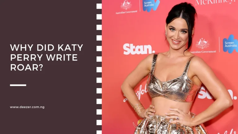Why Did Katy Perry Write Roar? What Inspired Her?
