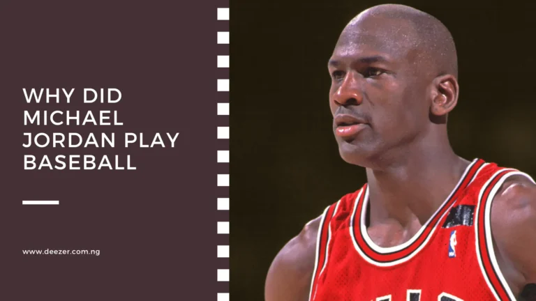 Why Did Michael Jordan Play Baseball? What Prompted Him?