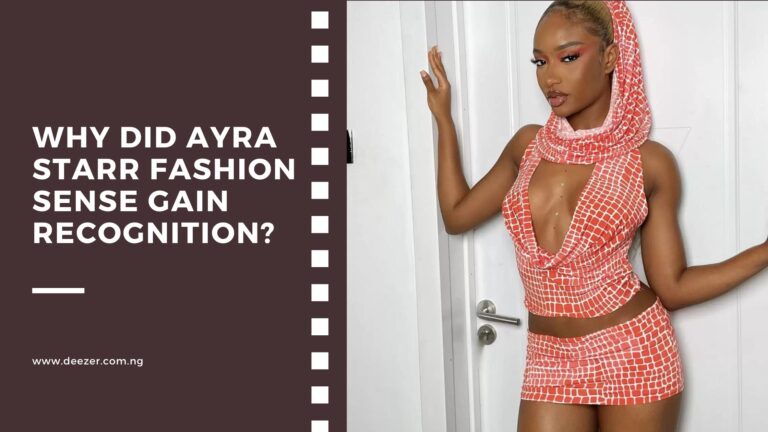 Why Did Ayra Starr Fashion Sense Gain Recognition?