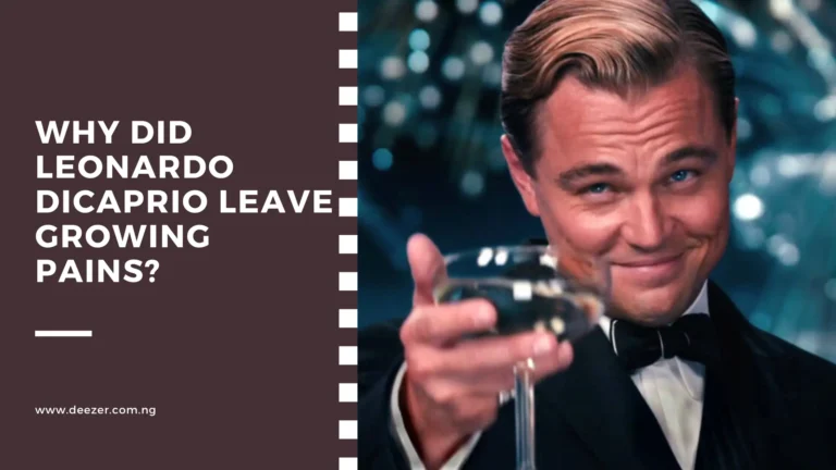 Why Did Leonardo Dicaprio Leave Growing Pains? What Made Him Leave?